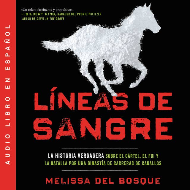 Cover for Líneas de sangre: La historia verdadera sobre el cartel, el FBI y la batalla por una dinastía de carreras de caballos