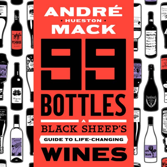 99 Bottles - A Black Sheep's Guide to Life-Changing Wines (Unabridged)