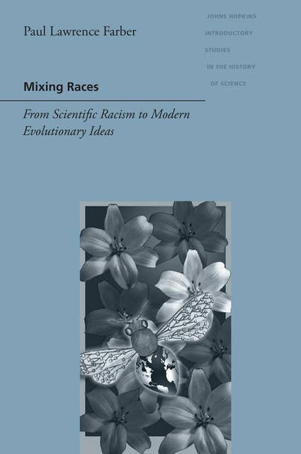 Mixing Races: From Scientific Racism to Modern Evolutionary Ideas