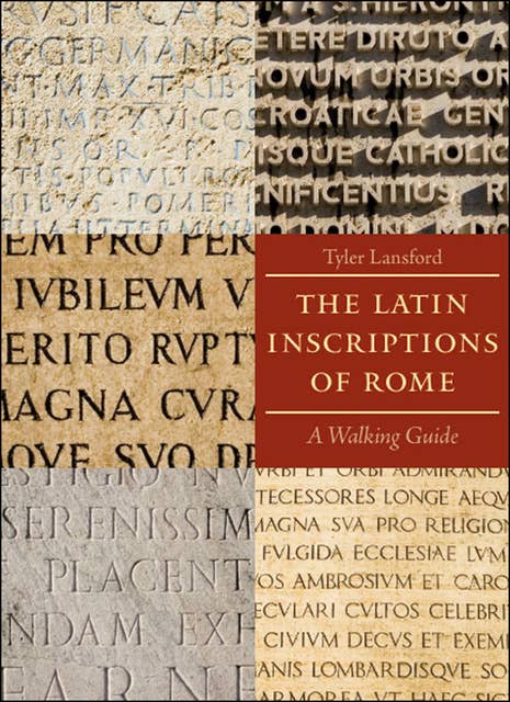 The Latin Inscriptions of Rome: A Walking Guide
