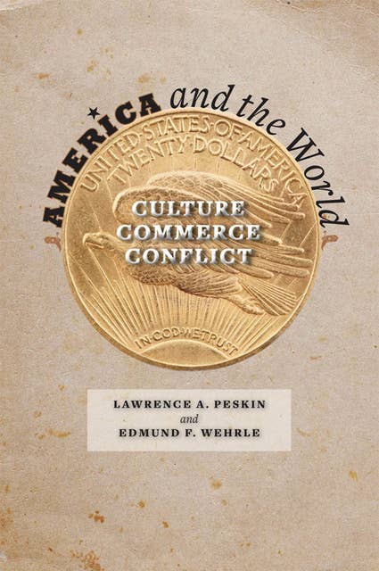 America and the World: Culture, Commerce, Conflict