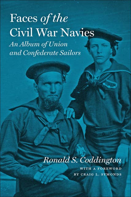 Faces of the Civil War Navies: An Album of Human and Confederate Sailors