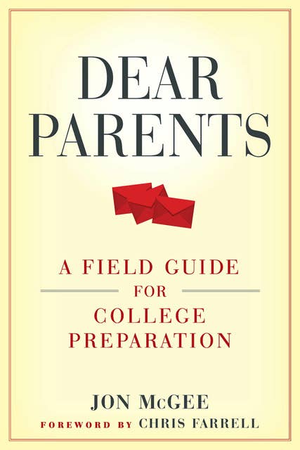 Dear Parents: A Field Guide for College Preparation