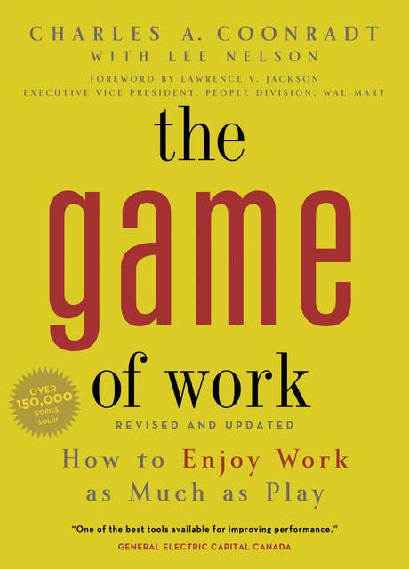The Game of Work: How to Enjoy Work as Much as Play
