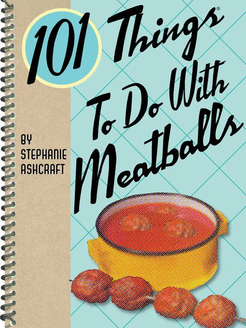 101 Things To Do With Meatballs