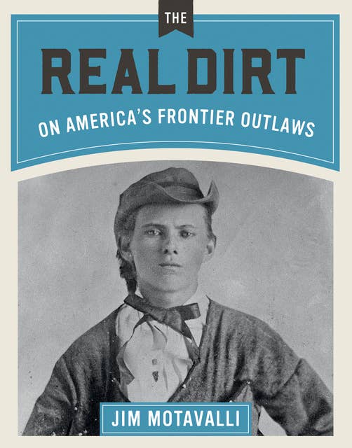 The Real Dirt on America's Frontier Outlaws