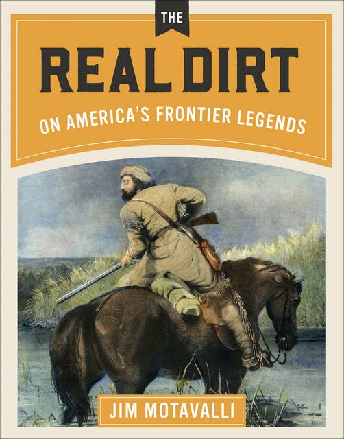 The Real Dirt on America's Frontier Legends