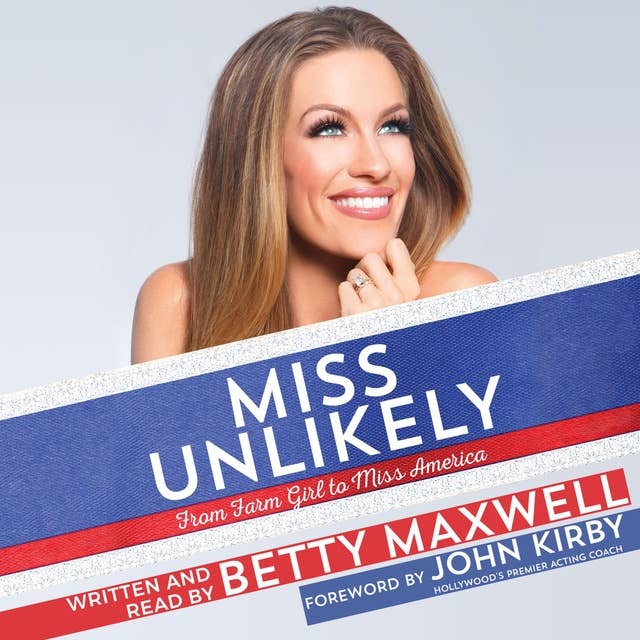 Miss Unlikely: From Farm Girl to Miss America
