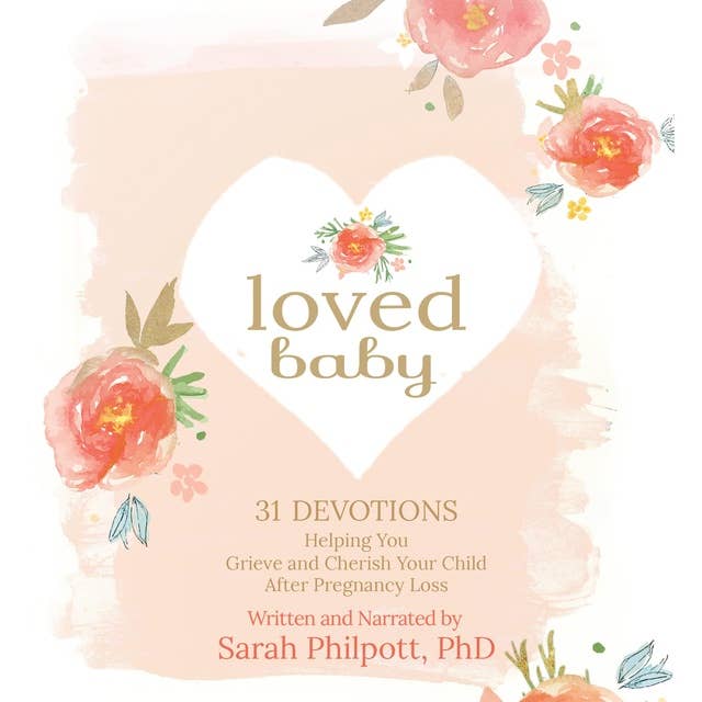Loved Baby: 31 Devotions Helping You Grieve and Cherish Your Child after Pregnancy Loss