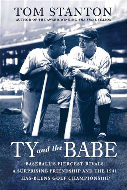 Ty and the Babe: Baseball's Fiercest Rivals