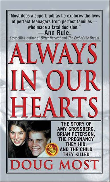 Always in Our Hearts: The Story of Amy Grossberg, Brian Peterson, the Pregnancy They Hid, and the Baby They Killed
