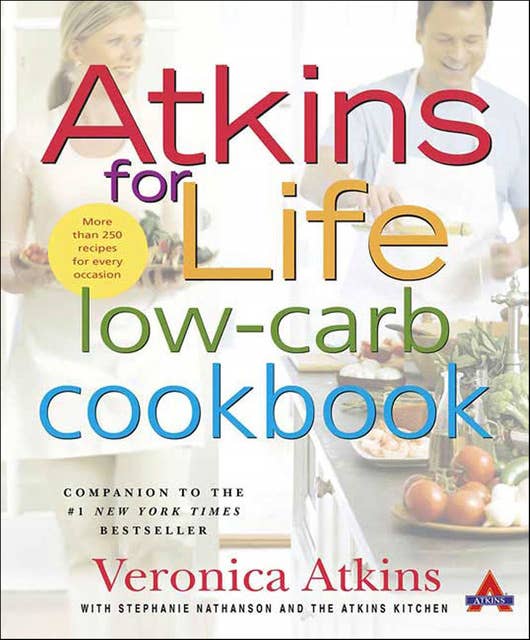 Atkins for Life: Low-Carb Cookbook