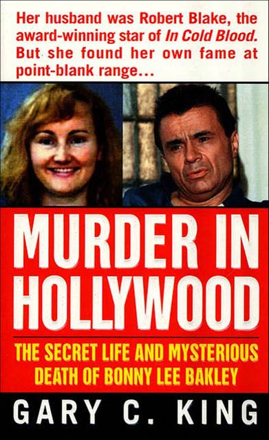 Murder In Hollywood: The Secret Life and Mysterious Death of Bonny Lee Bakley