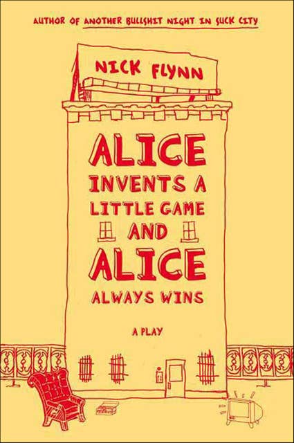 Alice Invents a Little Game and Alice Always Wins: A Play