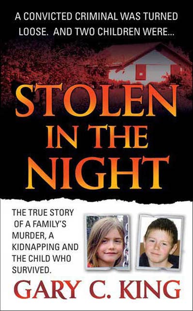 Stolen in the Night: The True Story of a Family's Murder, a Kidnapping and the Child Who Survived