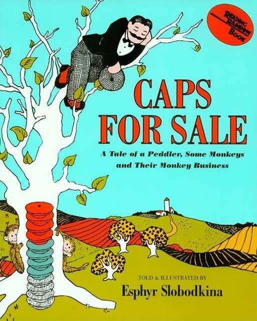 Caps For Sale: The Tale of a Peddler, Some Monkeys and Their Monkey Business