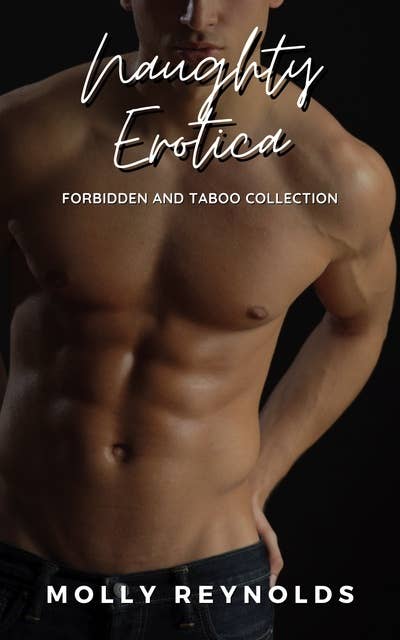 Naughty Erotica: Forbidden and Taboo Collection
