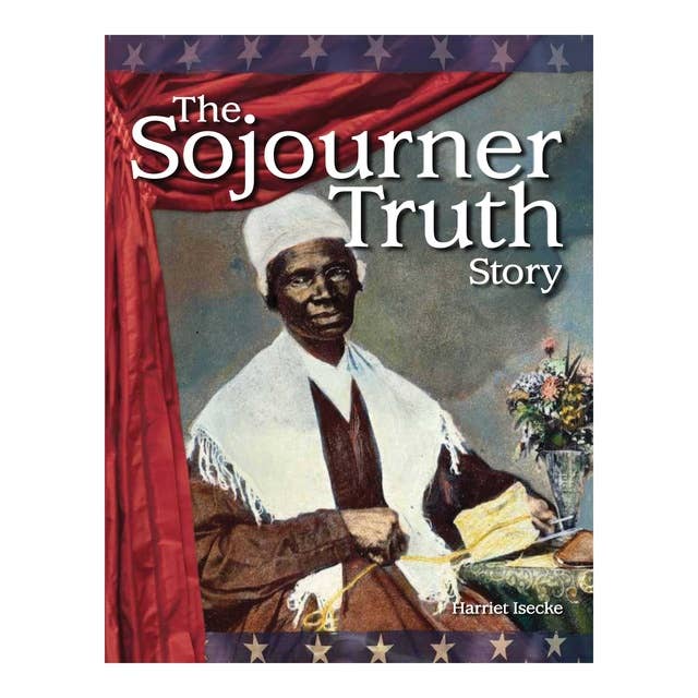 The Sojourner Truth Story