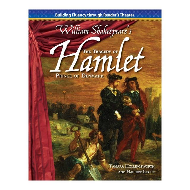 The Tragedy of Hamlet, Prince of Denmark: Building Fluency through Reader's Theater