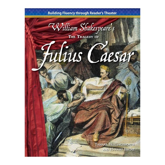 The Tragedy of Julius Caesar: Building Fluency through Reader's Theater