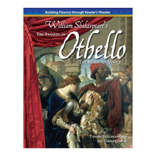 The Tragedy of Othello, the Moor of Venice: Building Fluency through Reader's Theater