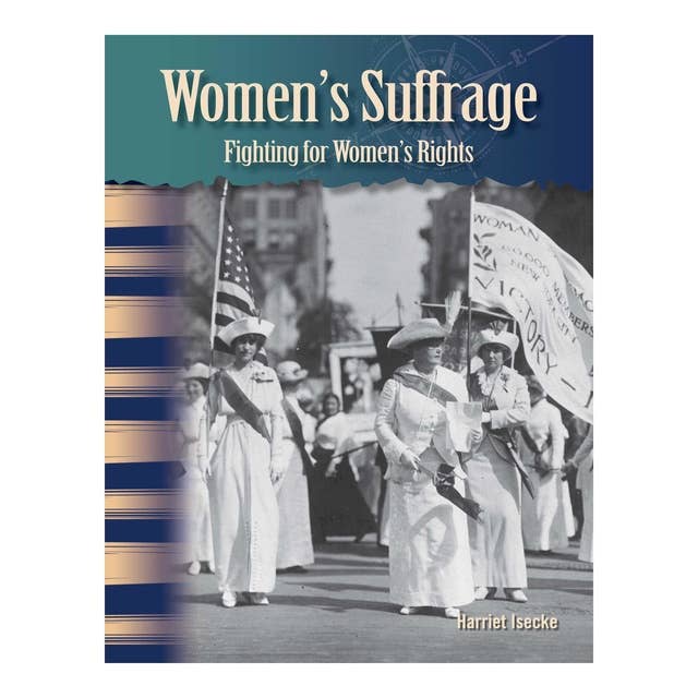 Women's Suffrage: Fighting For Women's Rights