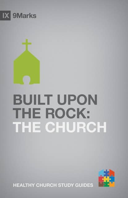 Built upon the Rock: The Church