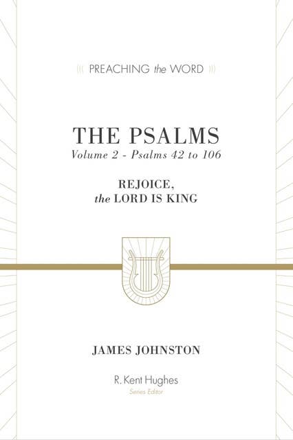 The Psalms (Volume 2, Psalms 42 to 106): Rejoice, the Lord Is King