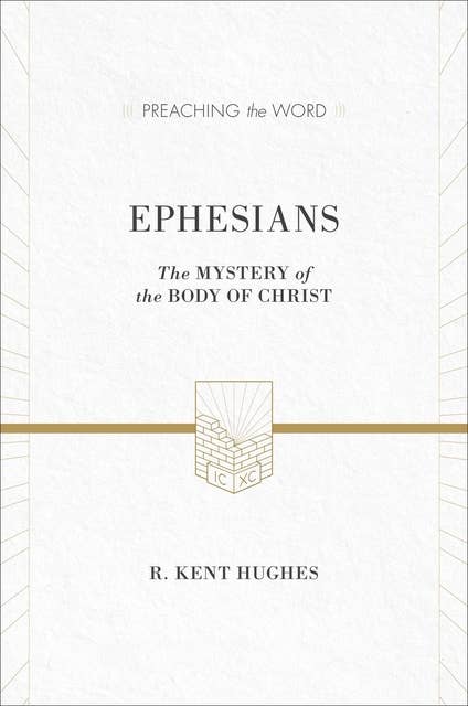 Ephesians (ESV Edition): The Mystery of the Body of Christ