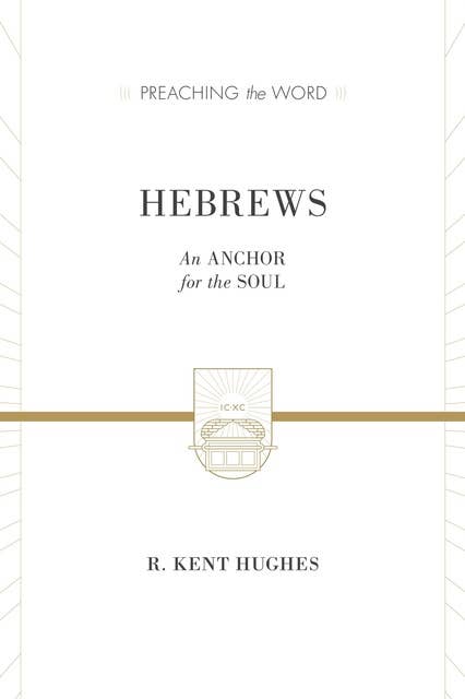 Hebrews (2 volumes in 1 / ESV Edition): An Anchor for the Soul