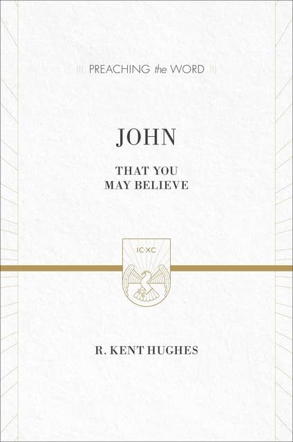 John (ESV Edition): That You May Believe