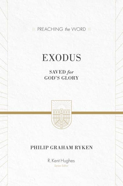 Exodus (ESV Edition): Saved for God's Glory