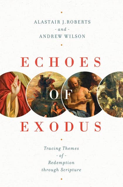 Echoes of Exodus: Tracing Themes of Redemption through Scripture