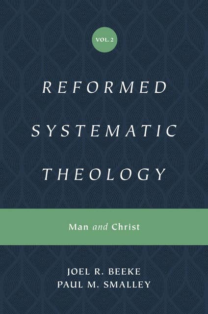 Reformed Systematic Theology, Volume 2: Man and Christ