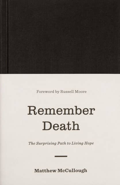 Remember Death: The Surprising Path to Living Hope