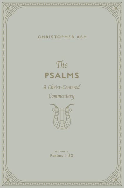 The Psalms(Volume 2, Psalms 1–50): A Christ-Centered Commentary