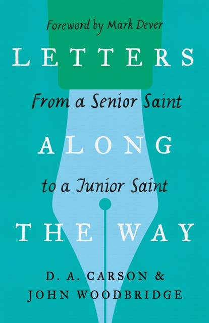 Letters Along the Way: From a Senior Saint to a Junior Saint