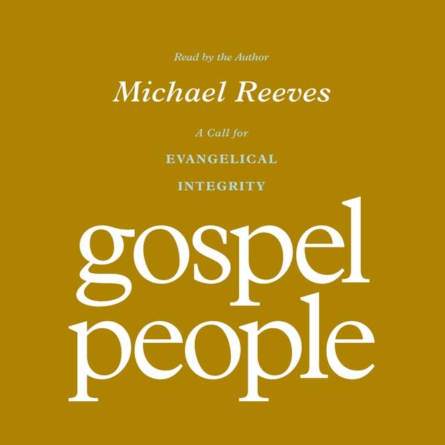Gospel People: A Call for Evangelical Integrity