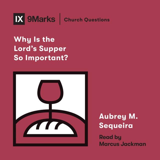 Why Is the Lord's Supper So Important?