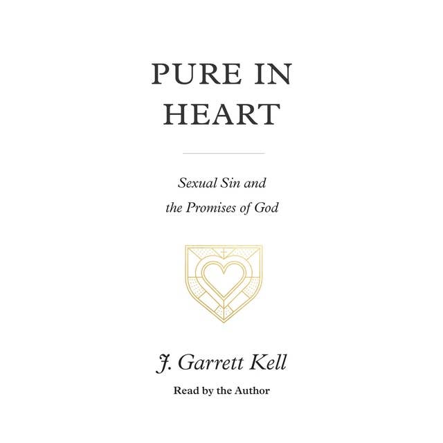 Pure in Heart: Sexual Sin and the Promises of God