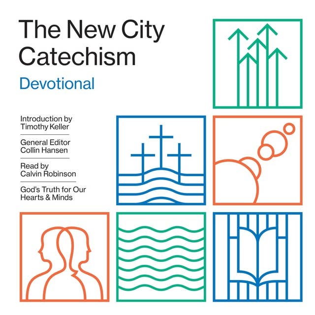 The New City Catechism Devotional: God's Truth for Our Hearts and Minds