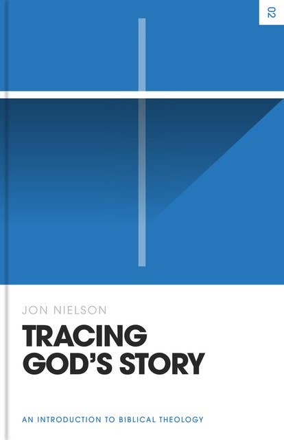 Tracing God's Story: An Introduction to Biblical Theology