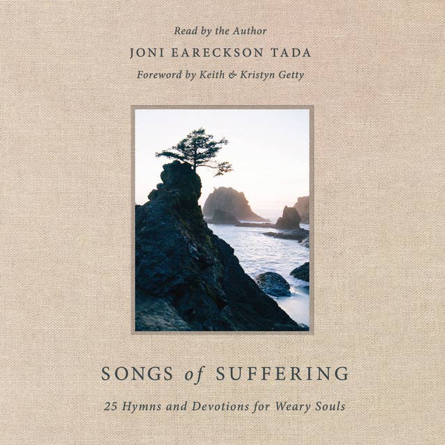 Songs of Suffering: 25 Hymns and Devotions for Weary Souls