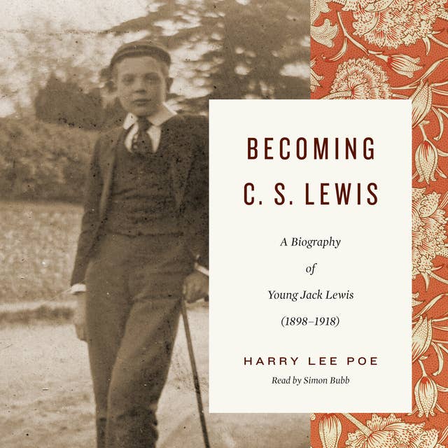 Becoming C. S. Lewis: A Biography of Young Jack Lewis (1898–1918)