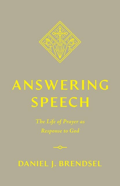 Answering Speech: The Life of Prayer as Response to God