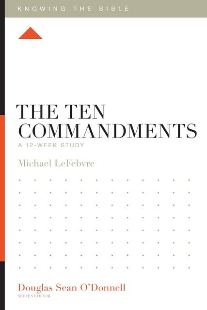 The Ten Commandments: A 12-Week Study