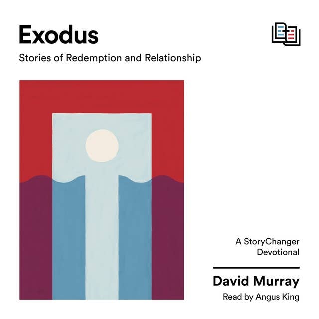 Exodus: Stories of Redemption and Relationship
