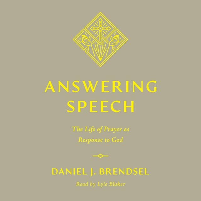 Answering Speech: The Life of Prayer as Response to God