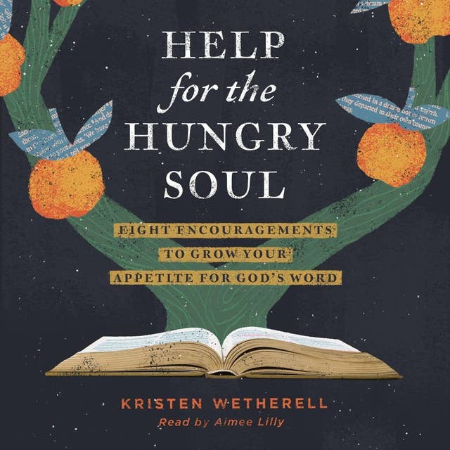 Help for the Hungry Soul: Eight Encouragements to Grow Your Appetite for God's Word