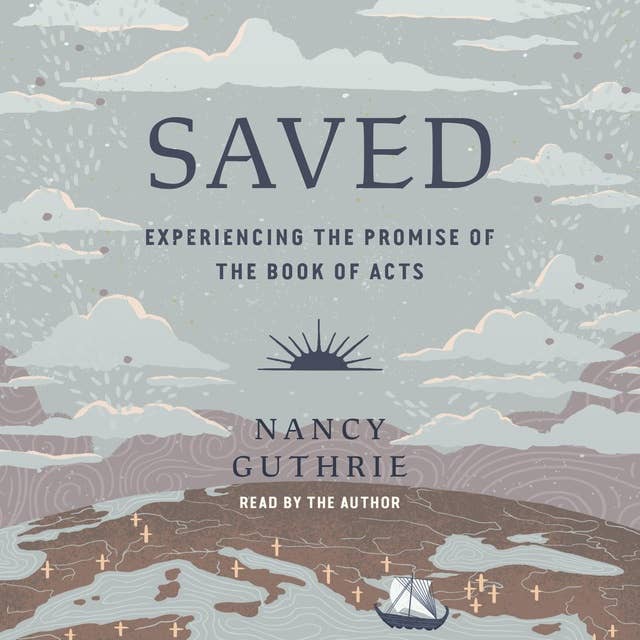 Saved: Experiencing the Promise of the Book of Acts